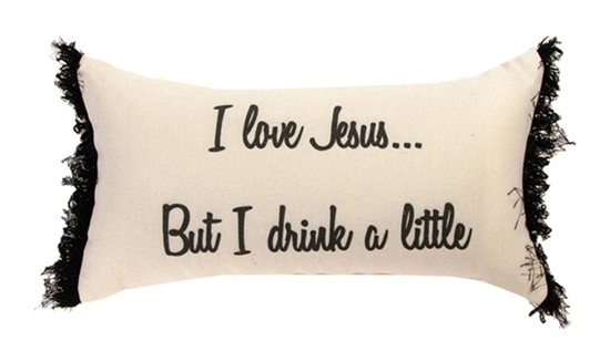 PILLOW, I LOVE JESUS BUT I DRINK A LITTLE